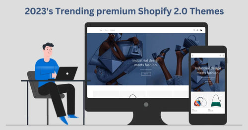 2023's Trending premium Shopify 2.0 Themes