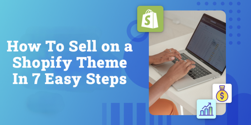 How To Sell on a Shopify Theme In 7 Easy Steps